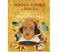 Sogno, amore e magia. Le grandi storie di Shakespeare [Paperback] [Oct 17, 2018]