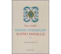Sogno andaluso-Sueño andaluz. Ediz. bilingue