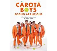 Libri Carota Boys - Sogno Arancione. Sei Amici E Un Pazzo Amore Per Jannik Sinne