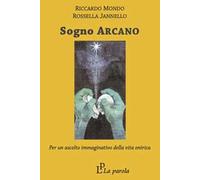 Sogno arcano. Per un ascolto immaginativo della vita onirica