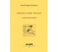 Sogno come veglia e altri racconti inediti. Ediz. numerata