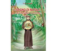 SOGNO DI NATALE. San Francesco e il Presepe