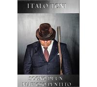 Sogno di un mafioso pentito - di Italo Toni, 2017, Youcanprint