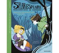 Sogno di una notte di mezza estate e altre storie. Shakespeare raccontato ai bambini