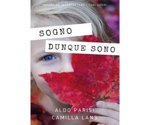 Sogno dunque sono di Aldo Parisi, Camilla Lans, 2016, Youcanprint