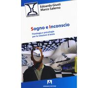Sogno e inconscio. Fisiologia e psicologia per le relazioni d'aiuto - Gius...