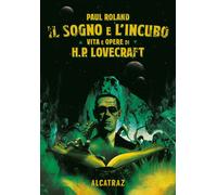 SOGNO E L'INCUBO. VITA E OPERE DI H. P. LOVECRAFT (IL) - Roland Paul - 2022