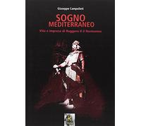 Sogno mediterraneo. Vita e imprese di Ruggero II il normanno