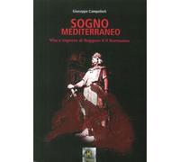 Sogno mediterraneo. Vita e imprese di Ruggero II il normanno - [Kairòs]