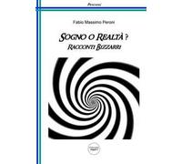 Sogno o realtà? Racconti bizzarri