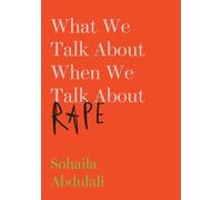 Sohaila Abdulali What We Talk about When We Talk about Rape (Tascabile)