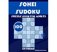 Sohei Sudoku Book for Adults Extreme (100 Puzzles): 100 Extreme Sohei Sudoku Puzzles - Only for True Sudoku Warriors!