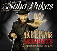 Soho Dukes Nighthawks, Acrobats and Everything Under the Moon (CD) Album