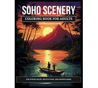 Soho Scenery: A Coloring Book for Adults with Nature Inspired Art for Stress Relief, Motivation and Mindfulness
