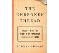 Sohrab Ahmari The Unbroken Thread (Copertina rigida)