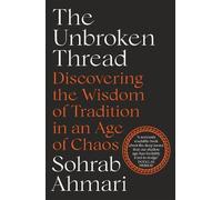 Sohrab Ahmari The Unbroken Thread (Tascabile)