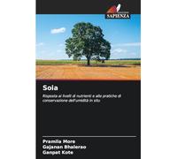 Soia: Risposta ai livelli di nutrienti e alle pratiche di conservazione dell'umidità in situ