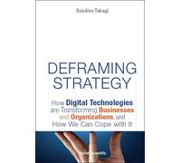 Soichiro Takagi Deframing Strategy: How Digital Technologies (Copertina rigida)
