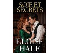 Soie et Secrets: Les Secrets les ont Rapprochés. Le désir pourrait les déchirer - Romance Interdite