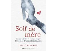 Soif de mère: Se reconstruire et avancer malgré l'absence d'une mère aimante