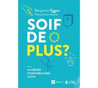 Soif de plus ? : 42 vérités pour enraciner ta foi