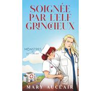 Soignée par l'Elfe Grincheux: Une Cozy Fantasy Romance (Monstres de Saltford Bay, édition française)