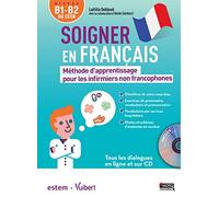Soigner en français: Méthode d'apprentissage pour les infirmiers non francophones