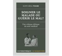 Soigner le malade ou guérir le mal?: Une critique éthique du soin médical
