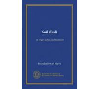 Soil alkali: its origin, nature, and treatment