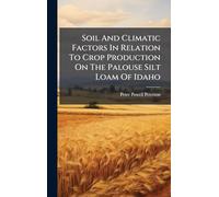 Soil And Climatic Factors In Relation To Crop Production On The Palouse Silt Loam Of Idaho