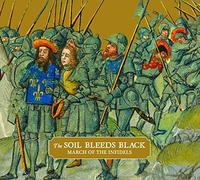 Soil Bleeds Black;T - March Of The Infidels