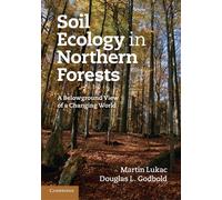 Soil Ecology in Northern Forests: A Belowground View of a Changing World -...