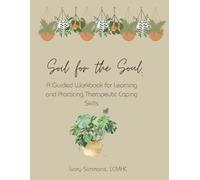 Soil for the Soul: A Guided Workbook for Learning and Practicing Therapeutic Coping Skills