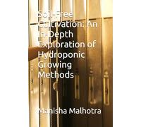 Soil-Free Cultivation: An In-Depth Exploration of Hydroponic Growing Methods