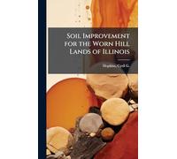 Soil Improvement for the Worn Hill Lands of Illinois