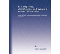 Soil properties, classification, and hydraulic conductivity testing: Draft technical resource document for public comment