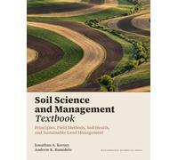 Soil Science and Management Textbook: Principles, Field Methods, Soil Health, and Sustainable Land Management
