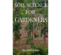 Soil Science for Gardeners: Organic Gardening for Beginners, Companion Planting for Beginners, Organic Gardening Essentials