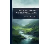 Soil Survey of the Caribou Area, Maine