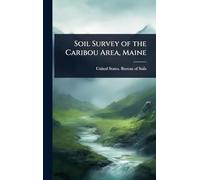 Soil Survey of the Caribou Area, Maine