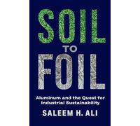 Soil to Foil: Aluminum and the Quest for Industrial Sustainability