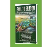 Soil to Silicon: Designing the Intelligent Agriculture Infrastructure of the Future: From Raw Soil Data to Autonomous Decisions