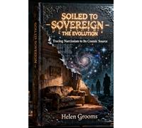 SOILED TO SOVEREIGN - THE EVOLUTION: Tracing Narcissism To It's Cosmic Source