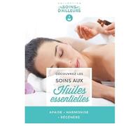 Soins Aux Huiles Essentiels (Découvrez Les )