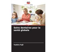 Soins dentaires pour la santé globale