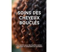 Soins des cheveux bouclés: Le guide complet pour prendre soin de vos boucles naturelles