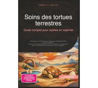 Soins des tortues terrestres: Guide complet pour reptiles en captivité