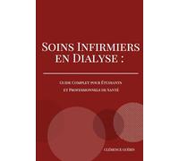 SOINS INFIRMIERS EN DIALYSE : GUIDE COMPLET POUR ETUDIANTS ET PROFESSIONNELS DE SANTÉ: 5