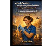 Soins Infirmiers - Une Approche par Études de Cas - Livre 2 : Médicaments, interventions cliniques et populations infirmières spécialisées / Nursing - A Case-Study Approach - Book 2
