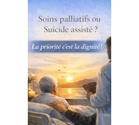 Soins palliatifs ou Suicide assisté ? La priorité c'est la dignité !